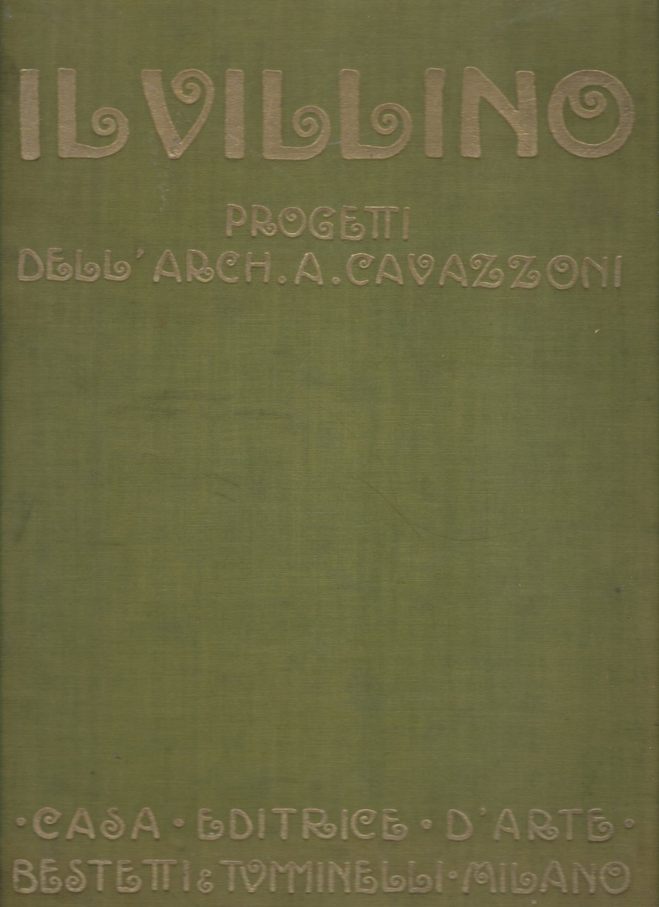 Il villino. Progetti dell'arch. A. Cavazzoni.