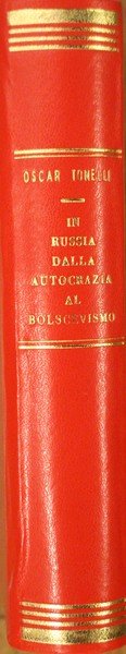 In Russia. Dallo sfacelo dell'autocrazia all'avvento del bolscevismo.