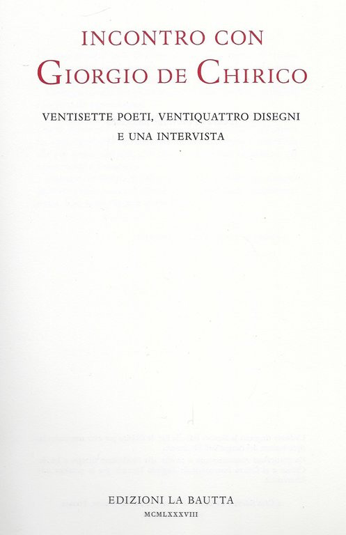 Incontro con Giorgio de Chirico. Ventisette poeti, ventiquattro disegni e …