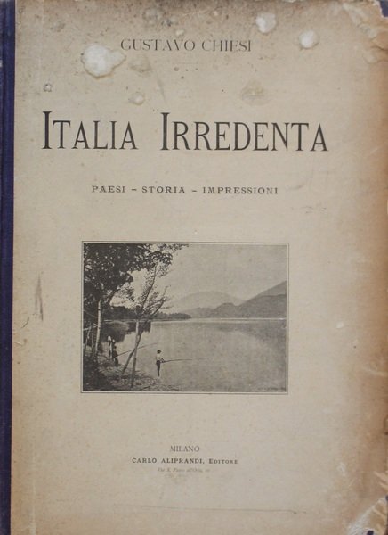 Italia Irredenta: Paesi - Storia - Impressioni