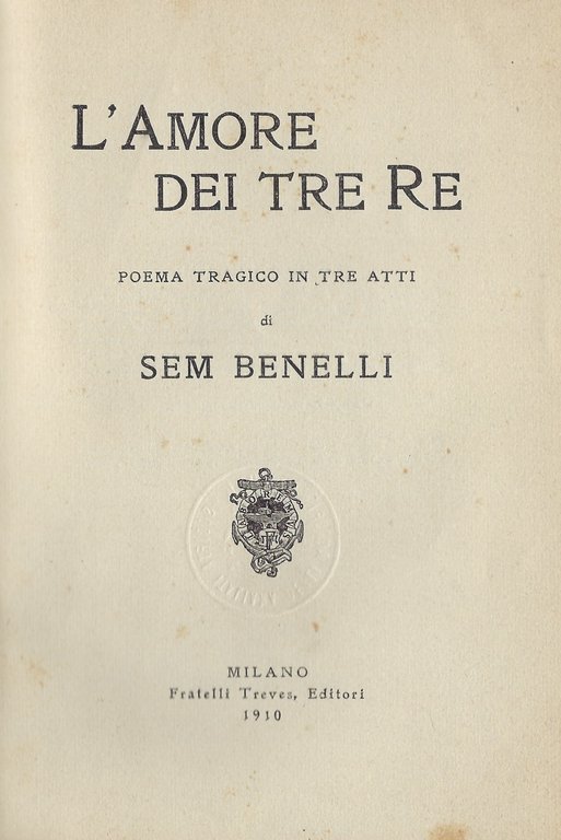 L'amore dei tre Re. Poema tragico in tre atti di …