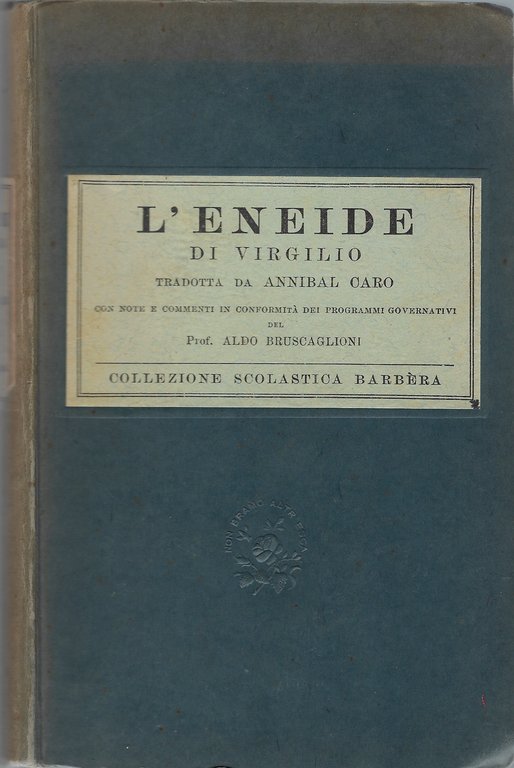 L'Eneide di Virgilio tradotta da Annibal Caro con note e commenti in conformità dei programmi governativi del Prof. Aldo Buscaglioni
