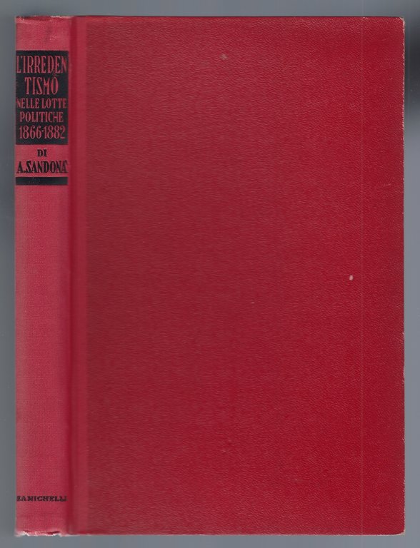 L'irredentismo nelle lotte politiche e nelle contese diplomatiche italo - …