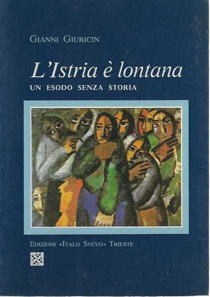 L'Istria  lontana. Un esodo senza storia