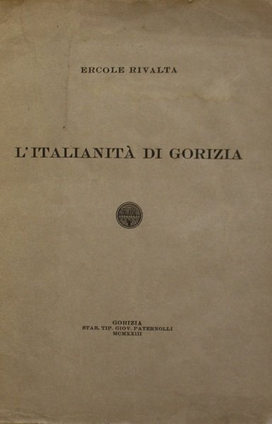 L'Italianit di Gorizia,discorso pronunziato in Gorizia per invito del Gabinetto …