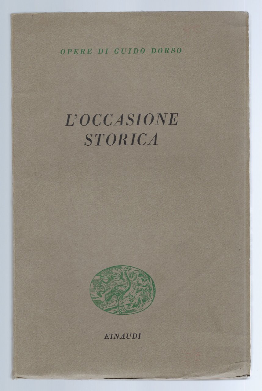 L'occasione storica. Opere di Guido Dorso.