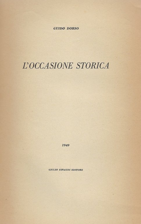 L'occasione storica. Opere di Guido Dorso.
