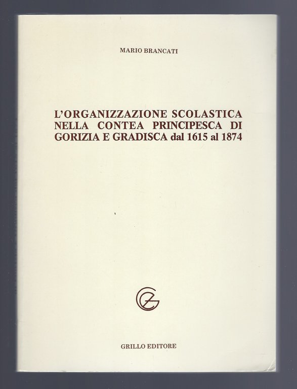 L'organizzazione scolastica nella contea principesca di Gorizia e Gradisca dal …