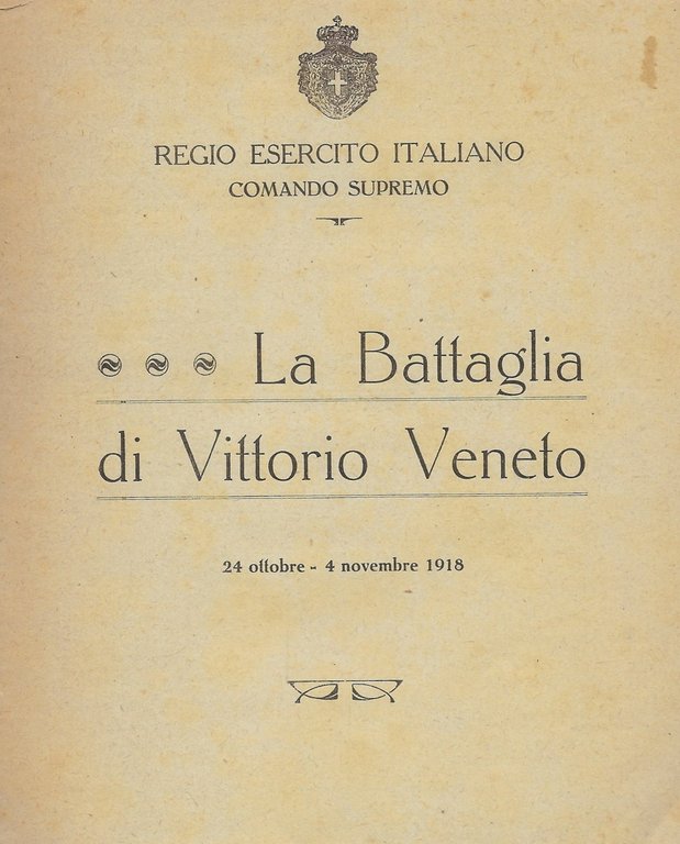 La battaglia di Vittorio Veneto 24 Ottobre - 4 Novembre 1918