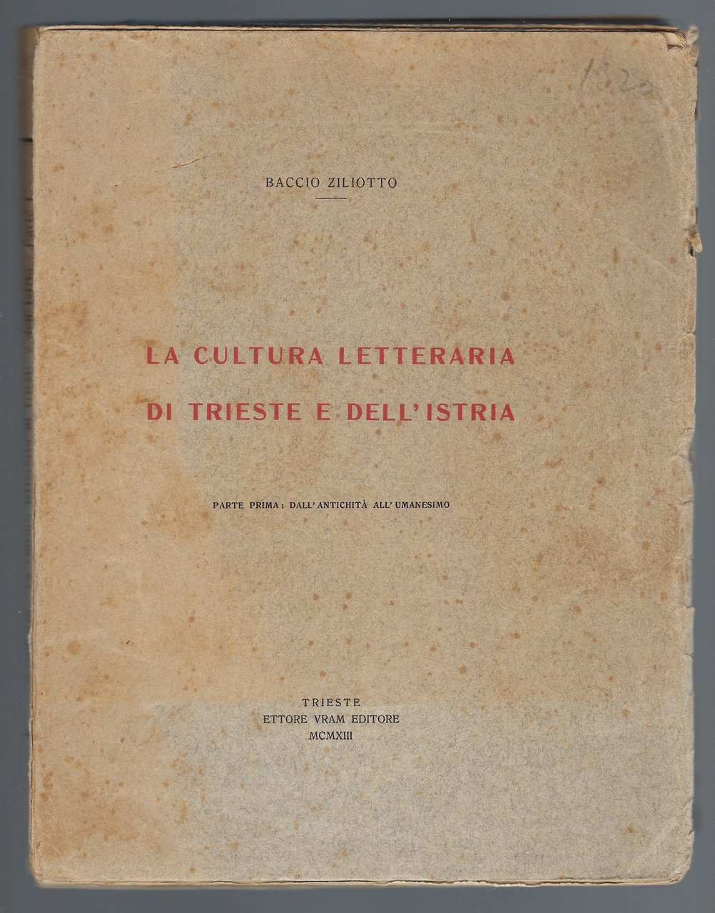 La cultura letteraria di Trieste e dell'Istria. Parte prima: dall'antichità …