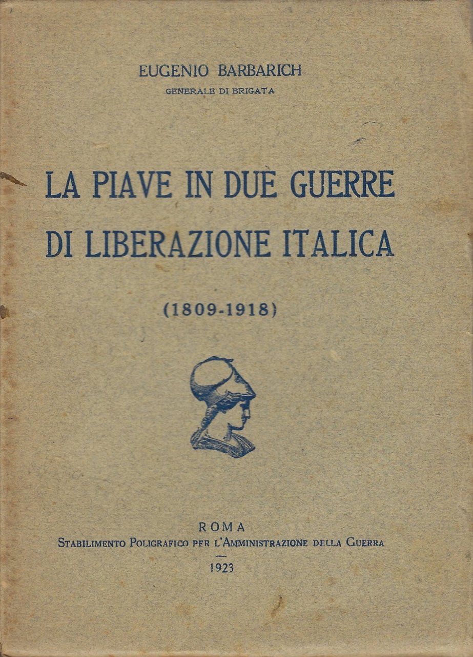 La Piave in due guerre di liberazione italica 1809-1918