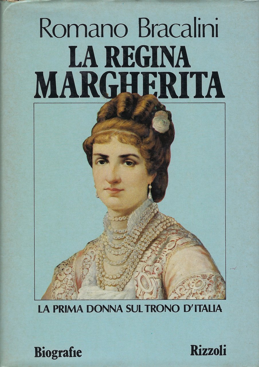 La Regina Margherita. La prima donna sul trono d'Italia.