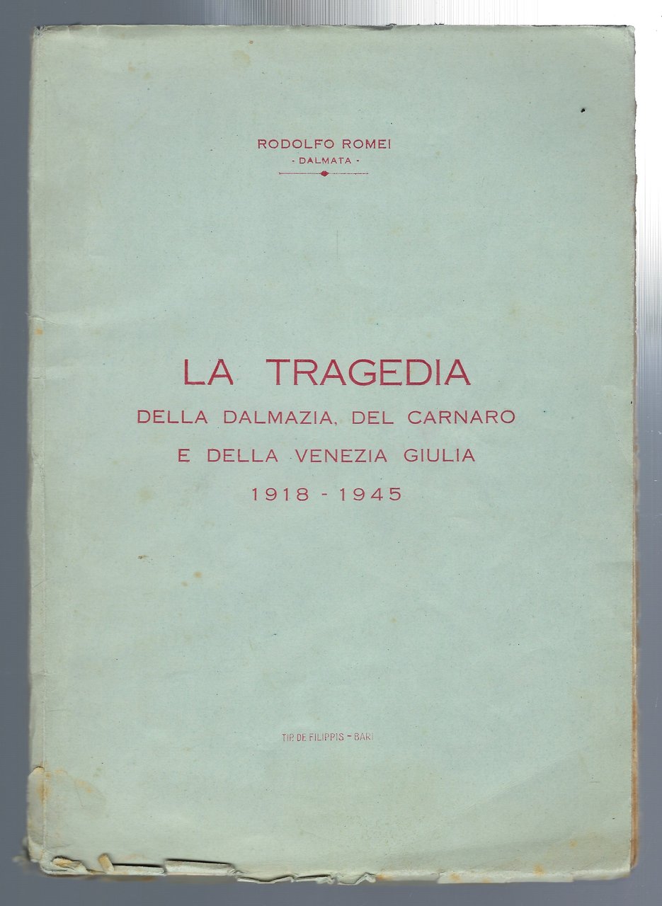 La tragedia della Dalmazia, del Carnaro e della Venezia Giulia …