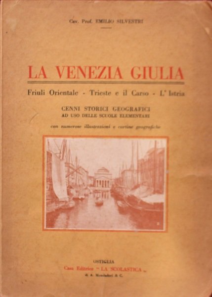 La Venezia Giulia Friuli orientale-Trieste ed il Carso-L'Istria.Cenni storico-geografici ad …