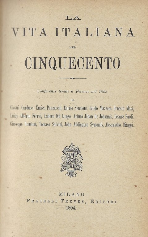 La vita italiana nel Cinquecento. Conferenze tenute a Firenze nel …