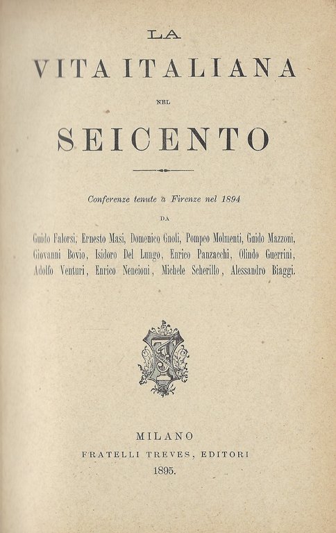 La vita italiana nel Seicento. Conferenze tenute a Firenze nel …