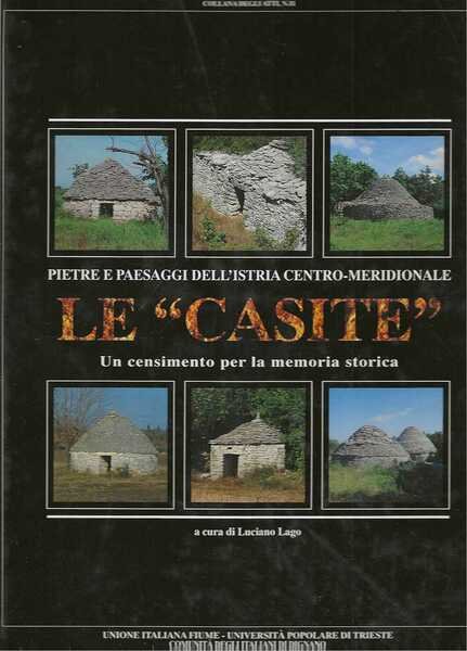 Le casite. Pietre e paesaggi dell'Istria centro-meridionale