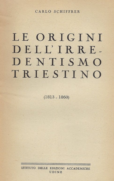 Le origini dell'irredentismo triestino (1813 - 1360)