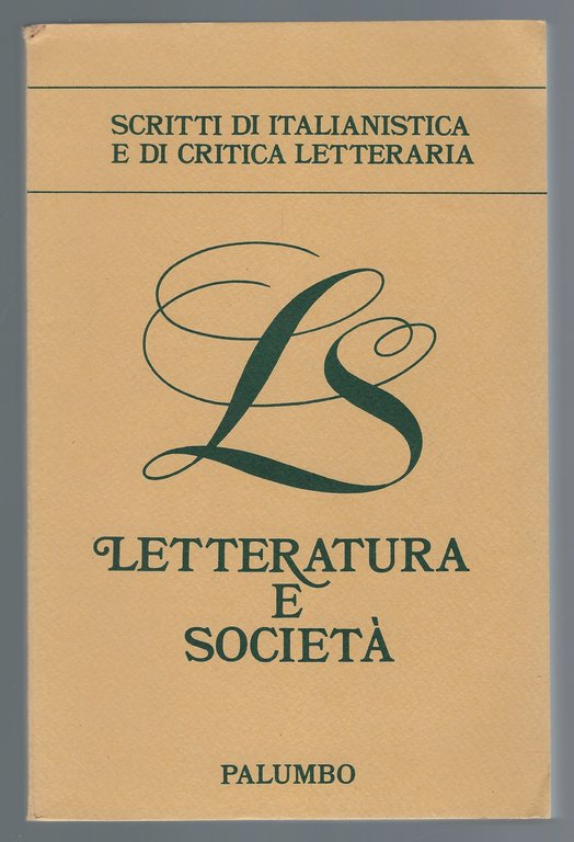 Letteratura e società: scritti di italianistica e di critica letteraria …