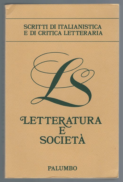 Letteratura e società: scritti di italianistica e di critica letteraria …