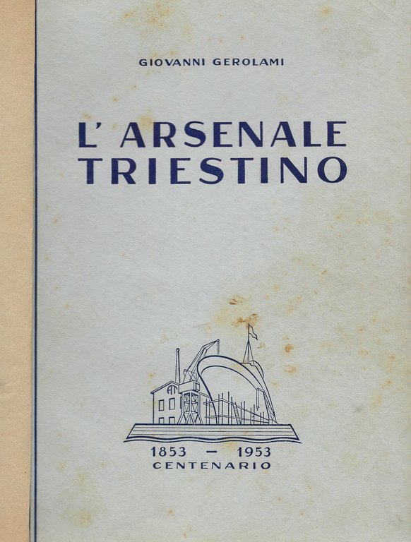L'arsenale triestino (1853 - 1953 centenario)