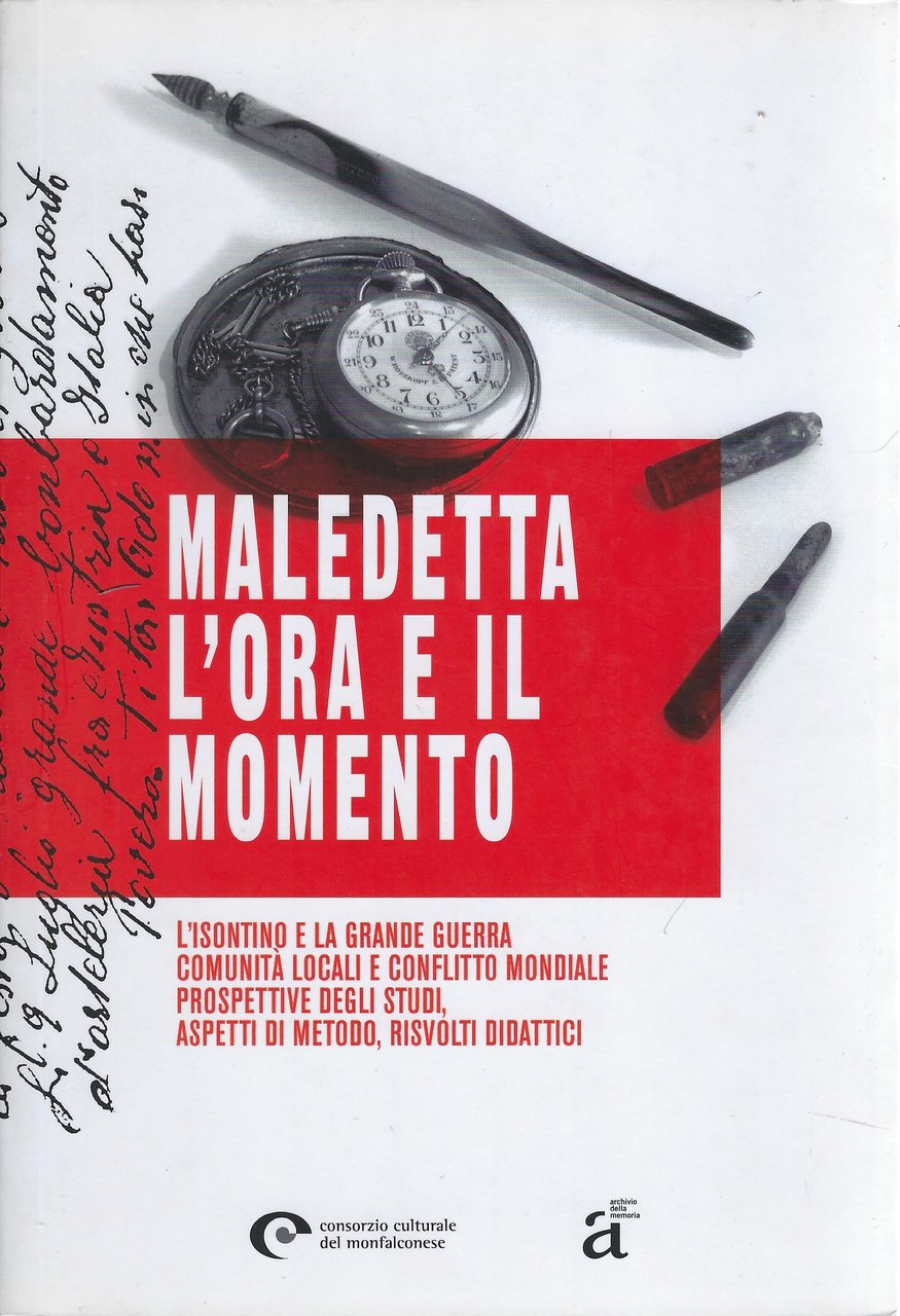 Maledetta l'ora e il momento L'Isontino e la grande guerra. …