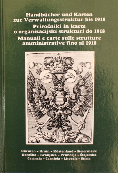 Manuali e carte sulle strutture amministrative fino al 1918 Carinzia-Carniola-Litorale-Stiria