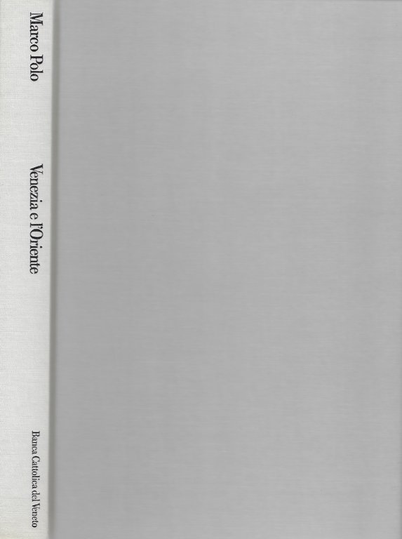 Marco Polo. Venezia e l'Oriente