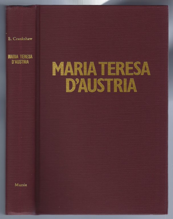 Maria Teresa d'Austria. Vita di un'Imperatrice