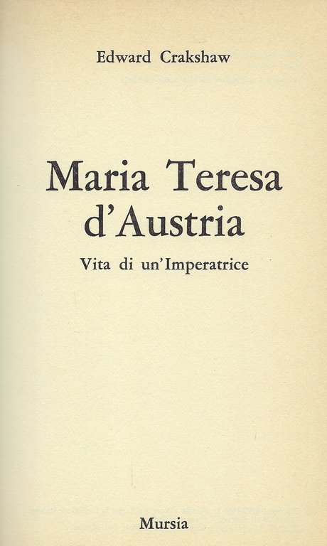 Maria Teresa d'Austria. Vita di un'Imperatrice