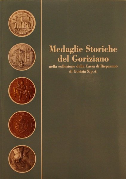 Medaglie storiche del Goriziano nella collezione della Cassa di Risparmio …