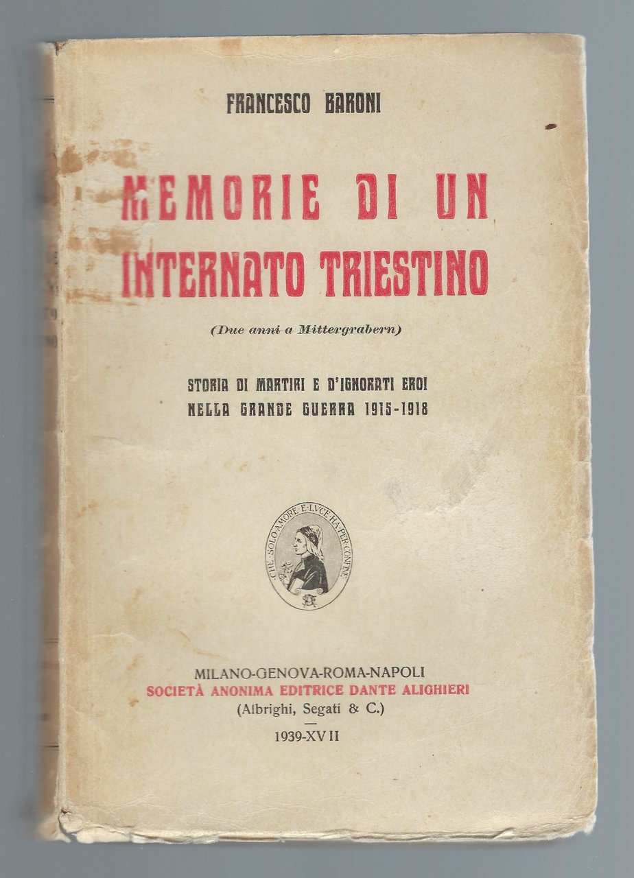 Memorie di un internato triestino (due anni a Mittergrabern). Storia …