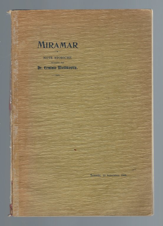 Miramar. Note storiche raccolte dal Dr. Erminio Metlikovitz