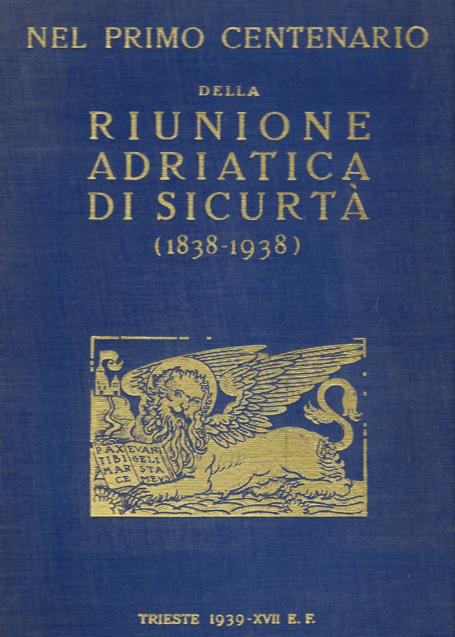 Nel primo centenario della riunione Adriatica di Sicurtà (1838-1938). Volume …