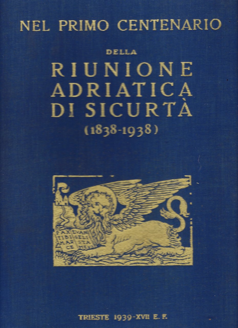 Nel primo centenario della riunione Adriatica di Sicurtà (1838-1938). Volume …