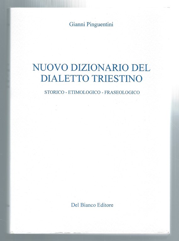 Nuovo dizionario del dialetto triestino storico, etimologico, fraseologico.