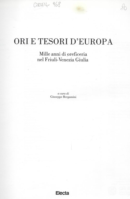 Ori e tesori d'Europa. Mille anni di oreficeria nel Friuli-Venezia …