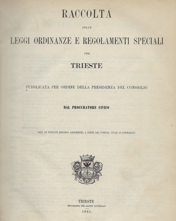 Raccolta delle Leggi Ordinanze e Regolamenti speciali per Trieste pubblicata …