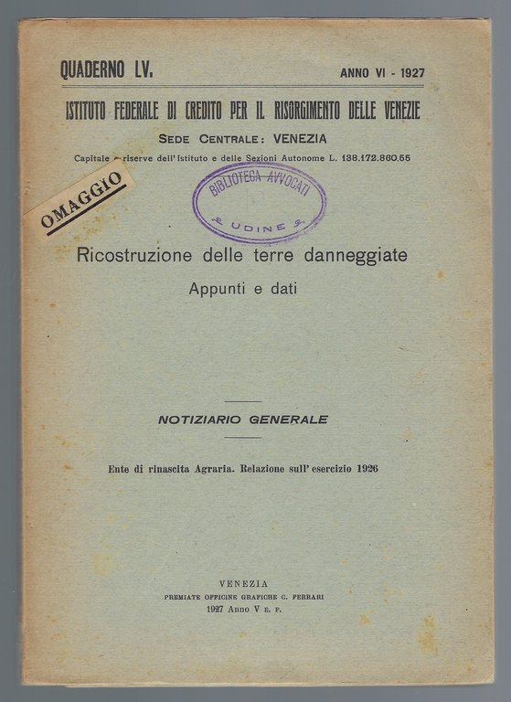 "Istituto Federale di Credito per il Risorgimento delle Venezie" Quaderno LV. Anno VI. - 1927 : Ricostruzione delle terre danneggiate. Appunti e dati.