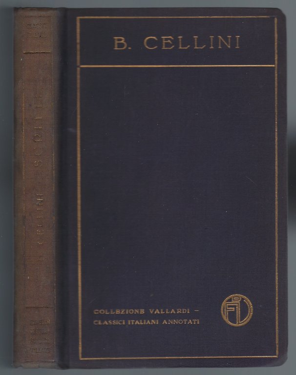 Scritti di Benvenuto Cellini. Scelti a illustrazione della sua vita …