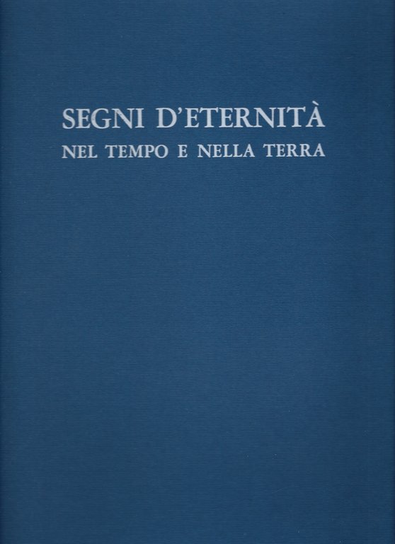 Segni d'eternità nel tempo e nella terra