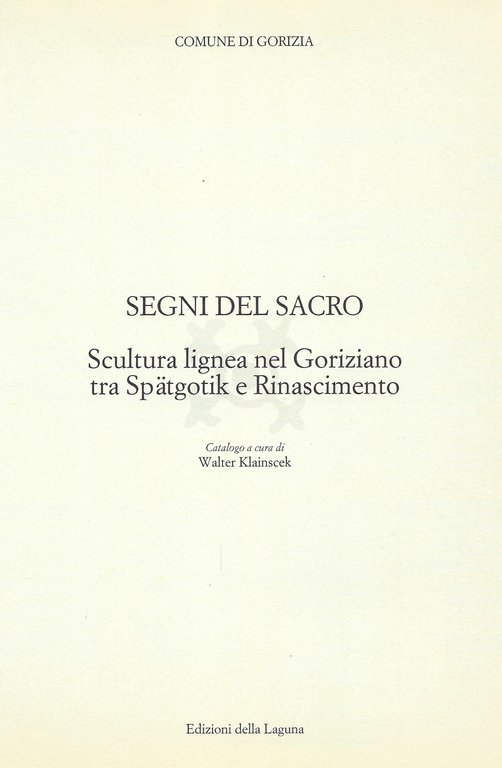 Segni del Sacro - Scultura lignea nel Goriziano tra Spätgotik …