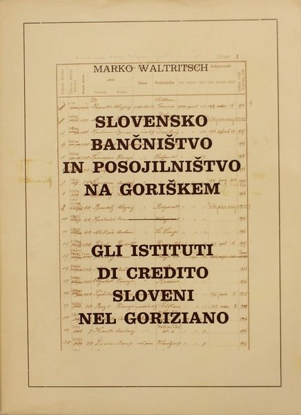 Slovensko Bancnistvo in Posojilnistvo na Goriskem-Gli Istituti di Credito sloveni …