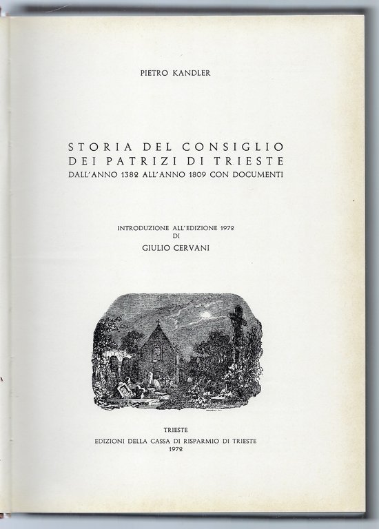 Storia del consiglio dei patrizi di Trieste: dall'anno 1382 all'anno …