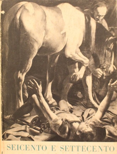 Storia universale dell'Arte: il Seicento e il Settecento. (Volumi I-II)