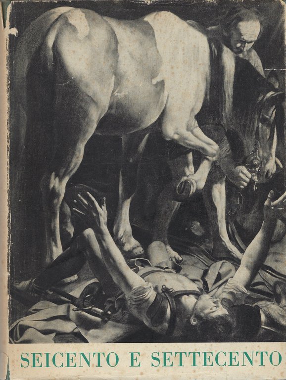 Storia universale dell'Arte: il Seicento e il Settecento. (Volumi I-II)