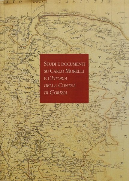 Studi e documenti su Carlo Morelli e l'Istoria della Contea …