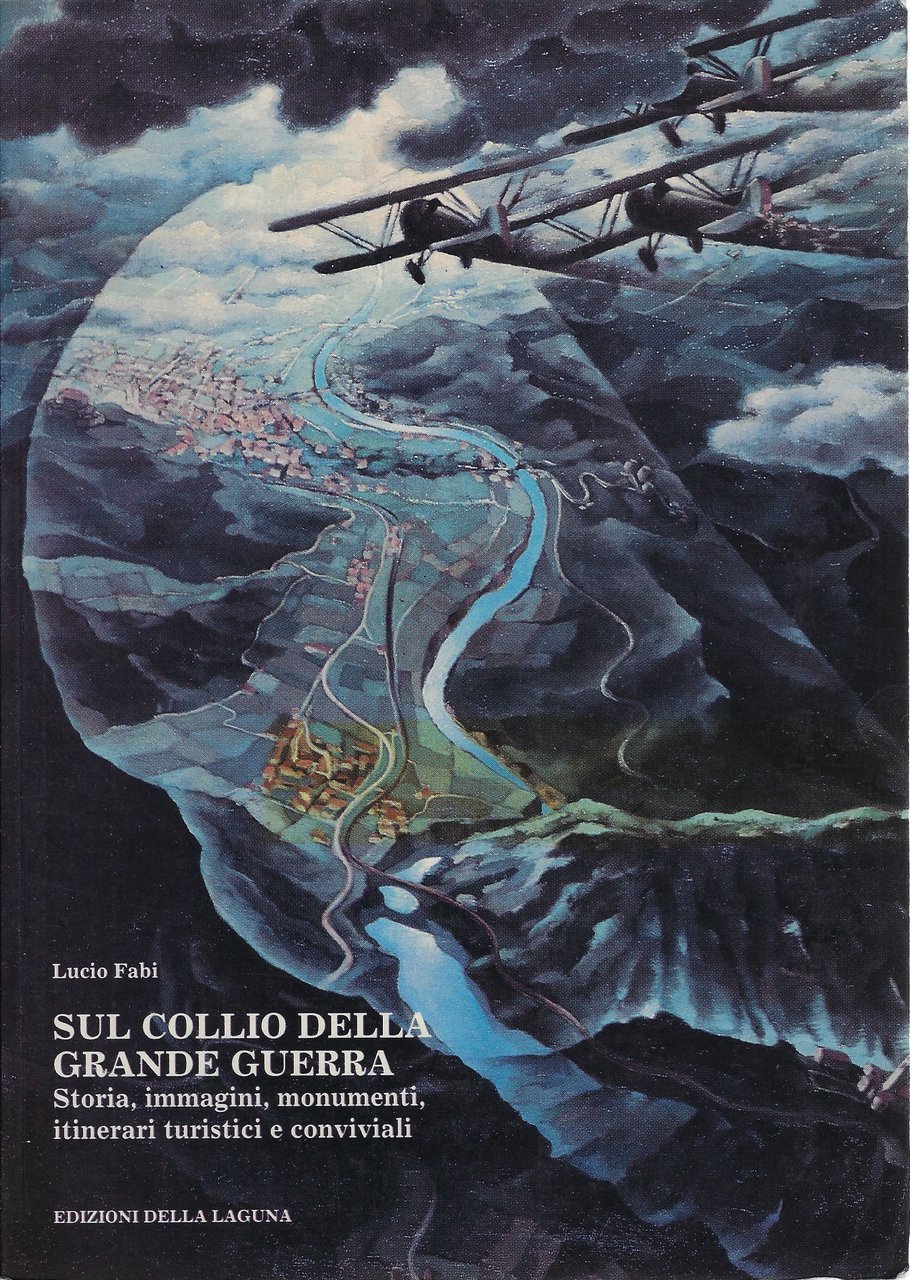 Sul Collio della Grande Guerra Storia, immagini, monumenti, itinerari turistici …