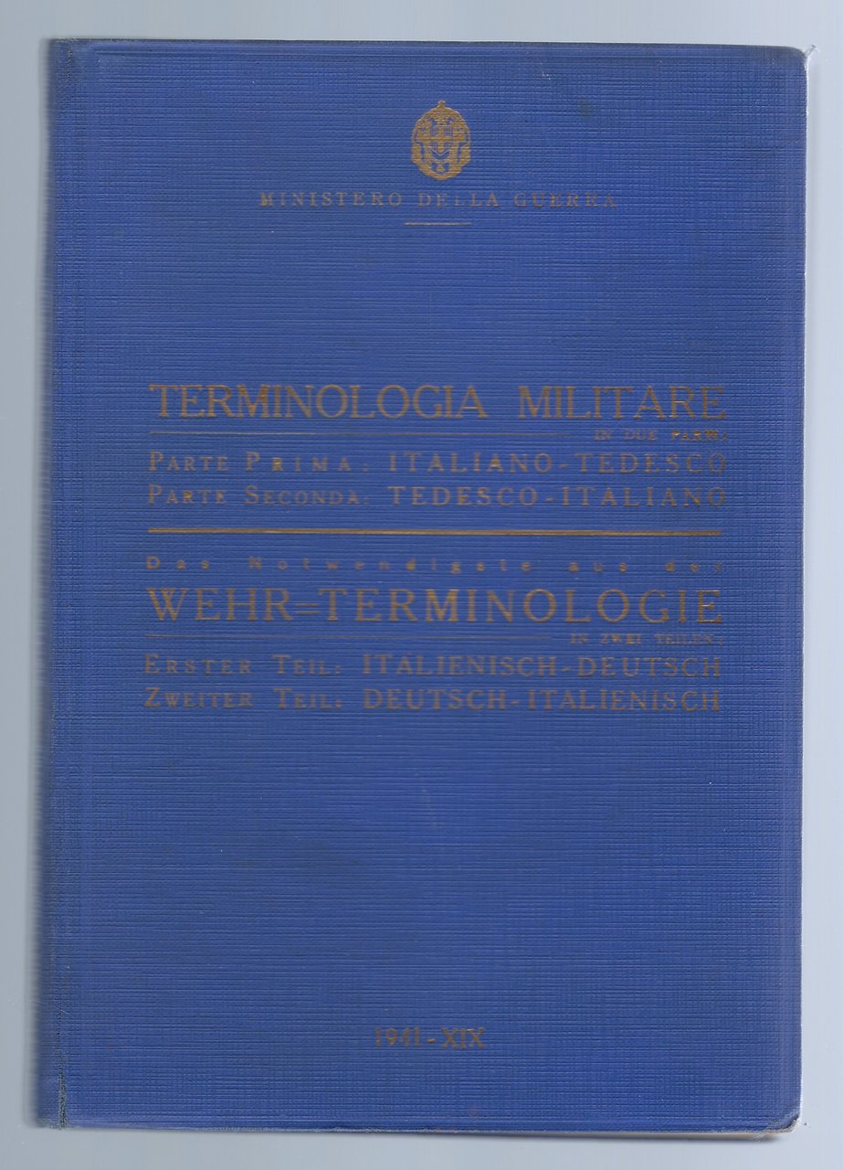 Terminologia Militare in due parti: parte 1 Italiano-Tedesco 2 Tedesco-Italiano
