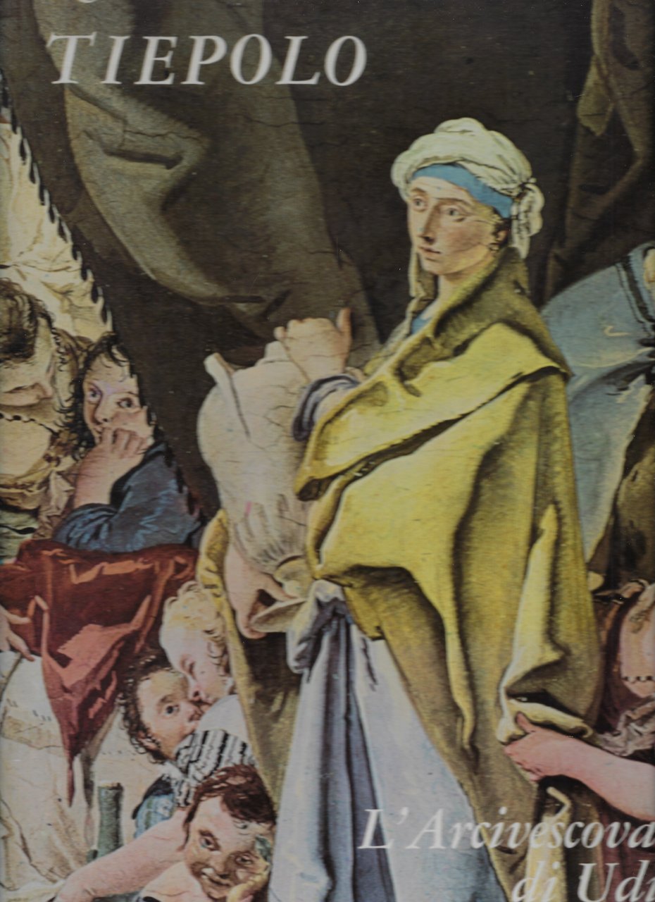 Tiepolo. L' Arcivescovado di Udine